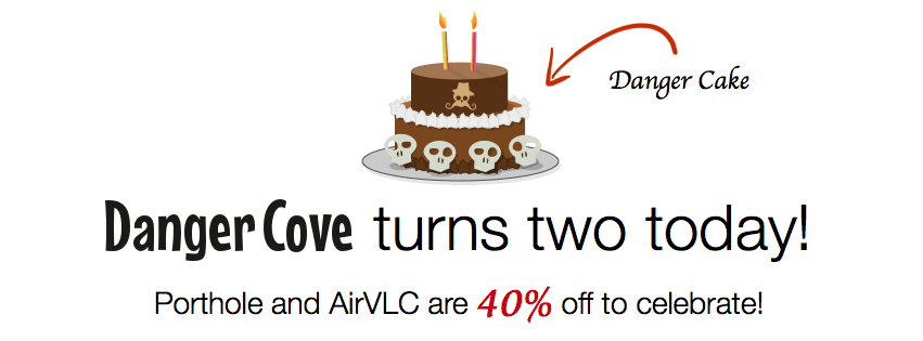 Danger Cove turns two today! Porthole and AirVLC are 40% off to celebrate!